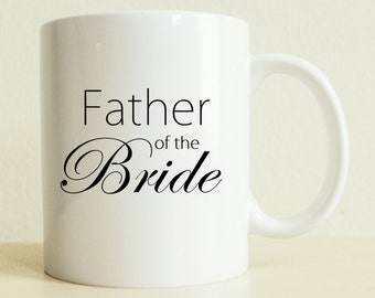 Father of the Bride Mug | Coffee Mug | Wedding Party Gift | Father Gift | Bride Gift | Wedding Season