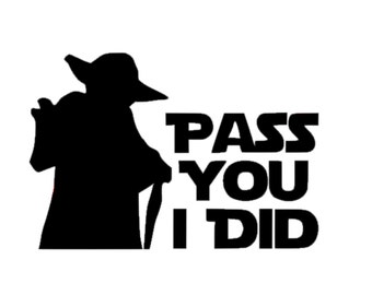 Yoda Star Wars Decal | Yoda Pass You I Did Decal | Vinyl Yoda from Star Wars Decal | Disney Decal | Star Wars Car Decal | Car Decal