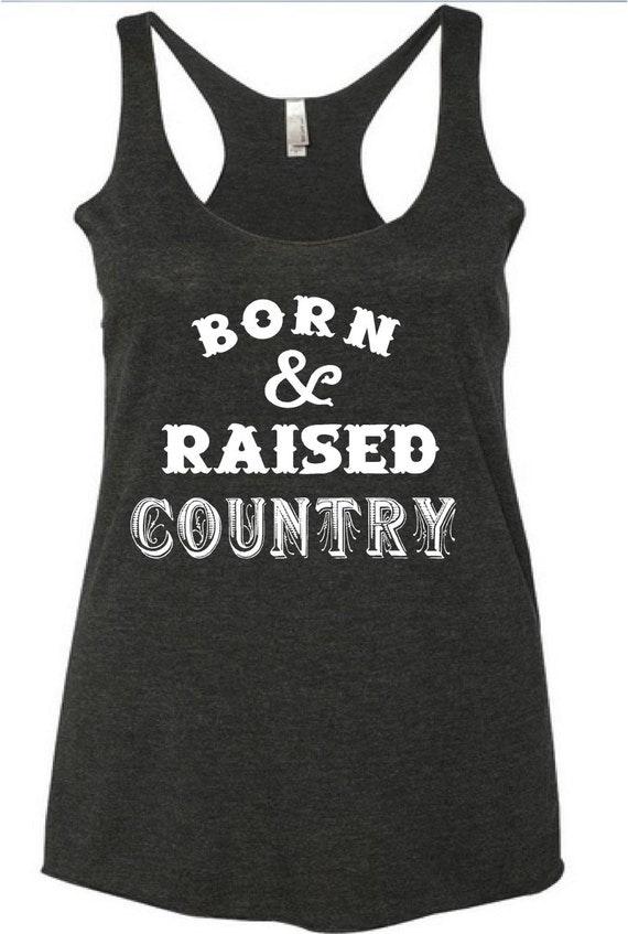 born & raised country tank top racerback shirt rodeo cowgirl