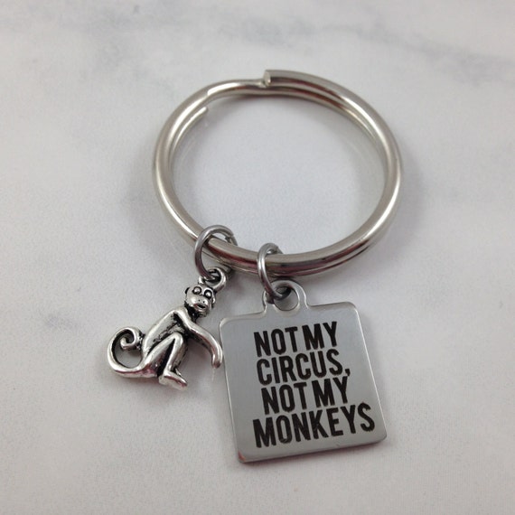 Not My Circus Not My Monkeys Keychain Monkey Keychain Monkey