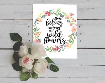 Nursery print, PRINTABLE, You belong among the wildflowers, floral wreath nursery print girl bedroom baby shower gift, teenage dorm decor