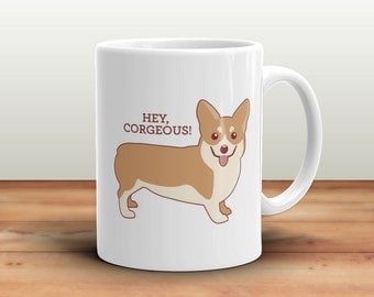 Funny Corgi Mug "Hey Corgeous" - corgi lover gift, cute mug, coffee mug, funny valentine gift, dog lover gift, corgi owner, bridesmaid gifts