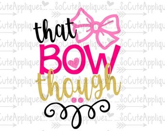 SVG, DXF, EPS Cut file, That bow Though cut file, Svg sayings, bow svg cut file, socuteappliques, silhouette cut file, scrapbook file