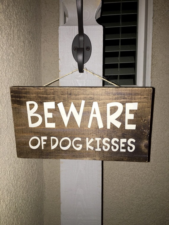 Beware Of Dog Kisses Sign By Ibekrafty On Etsy