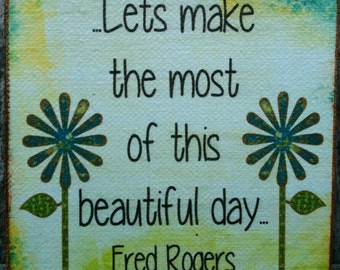 Lets Make the Most of This Beautiful Day - Fred Rogers - Mr. Rogers - Free Shipping in US