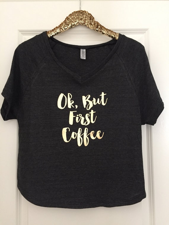Ok, But First Coffee Loose V-neck Tee