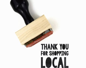 Rubber Stamp Thank You for Shopping Local - Wood Mounted Rubber Stamp - For the Maker Handmade Market Stamp
