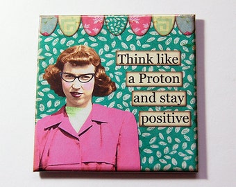Funny Magnet, Stay Positive, Nerd, Locker Magnet, magnet, Fridge magnet, Humor, Stocking Stuffer, Gift for her, Proton, Retro (5257)