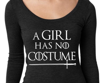 A Girl Has No Costume Shirt | Funny Game of Thrones Halloween Costume | Sizes S-2XL | Arya Stark