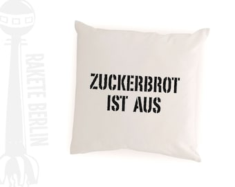 cushion cover 'Zuckerbrot ist aus' -german