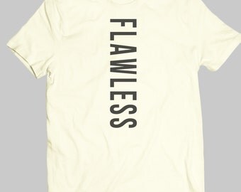 Flawless Shirt - Flawless T-Shirt - Custom Shirt - Custom Shirt - Tumblr Shirt| IGO-173-Perfcase