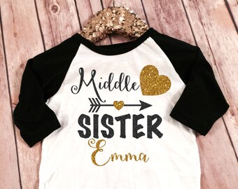 Middle Sister Big Sister Shirt Little Sister Shirt Personalized Shirt Sibling Shirts Sister Shirt Pregnancy Announcement Shirt Baby Announce
