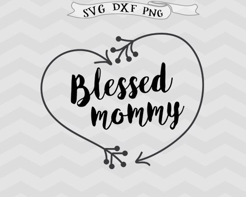 Download Blessed mommy SVG Valentine svg Blessed svg mother svg Mothers