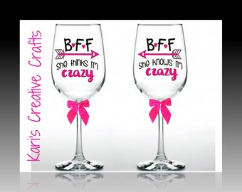Bff Wine Glasses, BFF She thinks I'm crazy, She knows I'm crazy, Best friends Glass, Bestie, Best Friends Gift, Personalized Wine Glasses