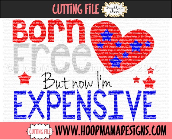 Download Born Free But Now I'm Expensive SVG DFX EPS and png Files