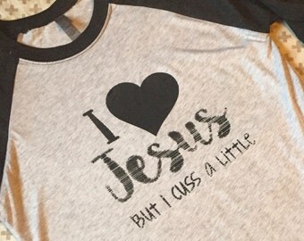 I Love Jesus but I Cuss a Little baseball tee