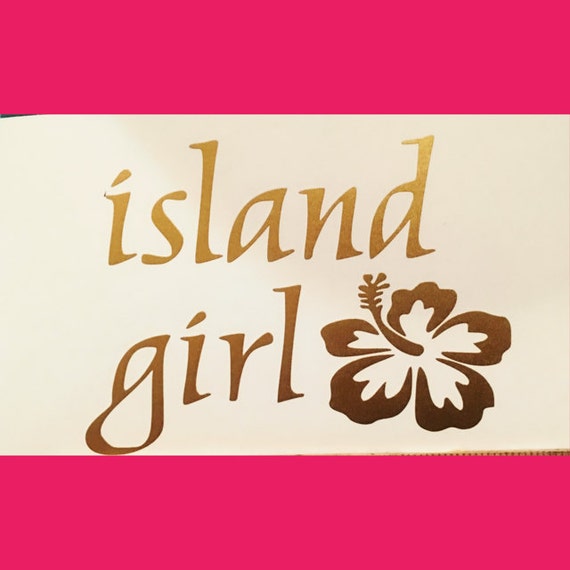 Island Girl w/Hibiscus vinyl decal - Available in ALL colors/sizes!