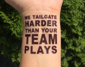 We Tailgate Harder Than Your Team Plays Tailgating Tattoo Football Season Game Day We Tailgate Harder Than Your Team Plays Tailgating Tattoo Football Season Game Day