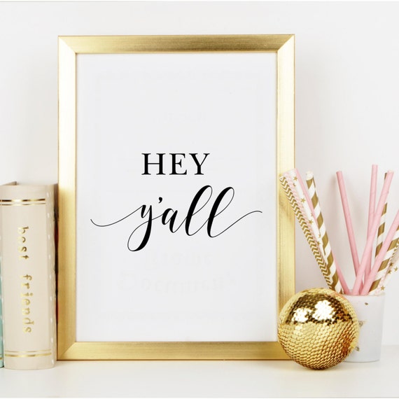 Hey Y'all Printable Wall Art Wall Art Wall Print Home