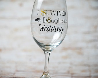 I survived my Daughters Wedding Stemmed Wine Glass, Parents Wedding Gift, Gifts for InLaws, Mom Dad Wedding Gift, Gift for Brides Parents