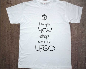 i hope you step on a lego shirt