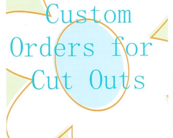 Custom Made Cut Out/Shapes/ Designs etc