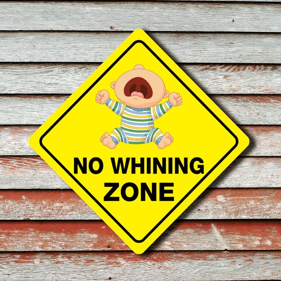 NO WHINING ZONE Funny Novelty Crossing Sign 12x12