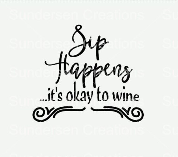 Download Sip Happens it's okay to wine SVG and DFX Cutting File