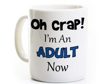 18th Birthday Gift Coffee Mug - Oh Crap I'm an Adult Now - 18 Years Old Teenager - Personalized Travel - 21st - Graduation