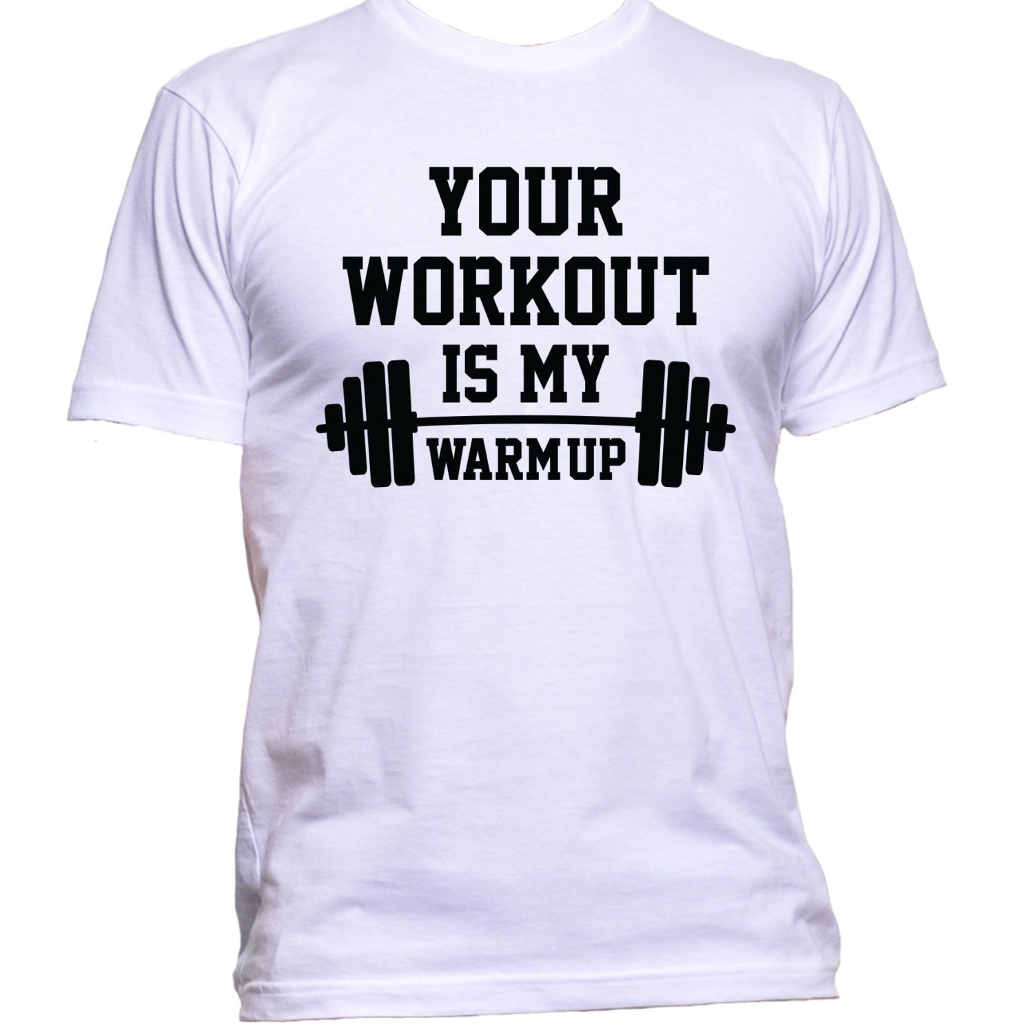 Your Workout Is My Warm up Gym T-Shirt Adult 100% Cotton Best