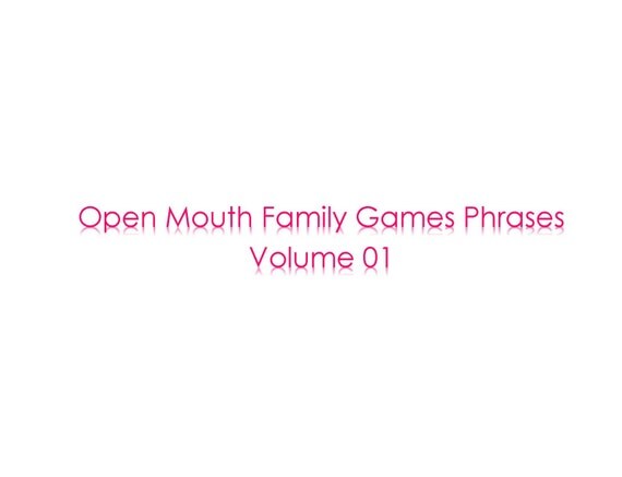 Open Mouth/Watch Ya Mouth/Speak Out Game Phrases Volume 01