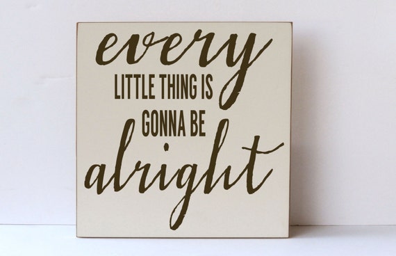 Every Little Thing Gonna Be Alright Lyrics