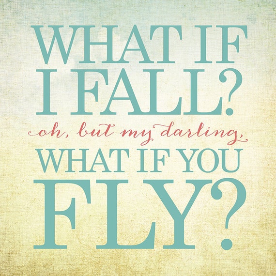 What If I Fall Oh But My Darling What If You Fly Quote By   Il 570xN.925723238 C16s 