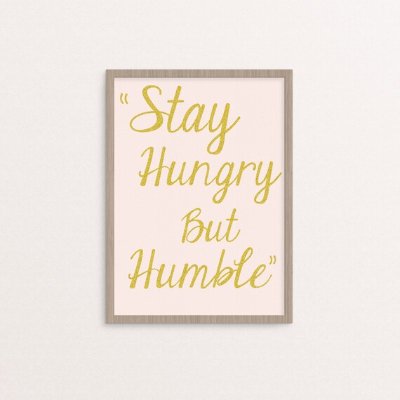 Stay Humble Quote Print