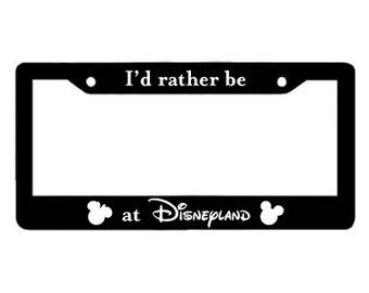 I'd Rather Be at Disneyland License Plate Frame
