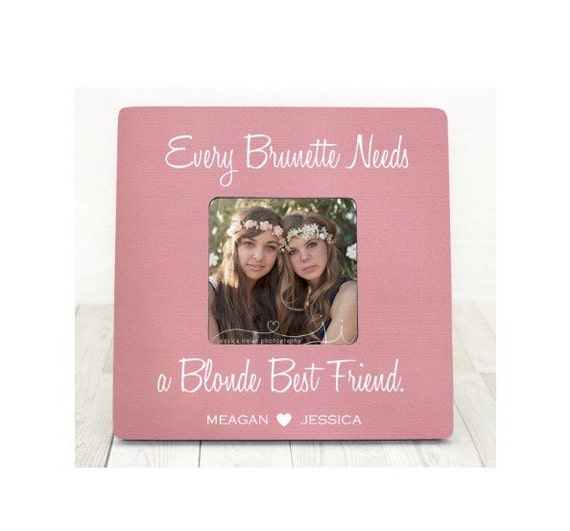 Download Every Brunette Needs A Blonde Best Friend Picture Frame Best