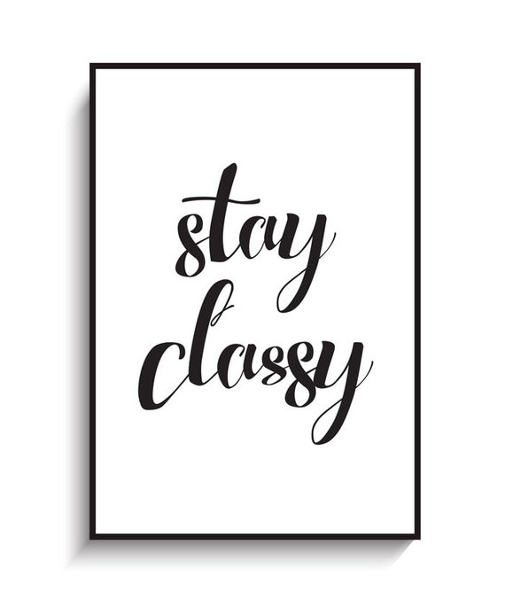 Stay Classy Quote Poster Instant Download. Inspirational
