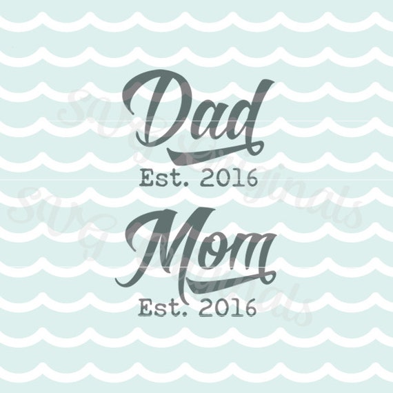 Download New Dad New Mom SVG File. Dad Est. 2016 Mom Est. 2016 SVG