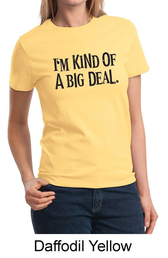 I M Kind Of A Big Deal Black Print Ladies Tee T Shirt