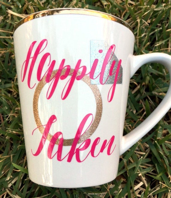 Items similar to Happily Taken Coffee Mug (Engagement Coffee Mug) on Etsy