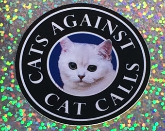 Cats Against Cat Calls Vinyl Sticker, Laptop Sticker, Waterproof Sticker, Phone Case Sticker, ipad Sticker, Skateboard Sticker
