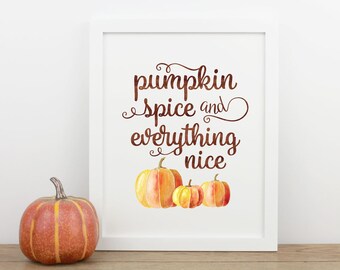 Pumpkin Spice and Everything Nice, Fall Decor, 8x10 Print, Instant Download, Autumn Decorations, Printable Art, Kitchen Signs, Thanksgiving
