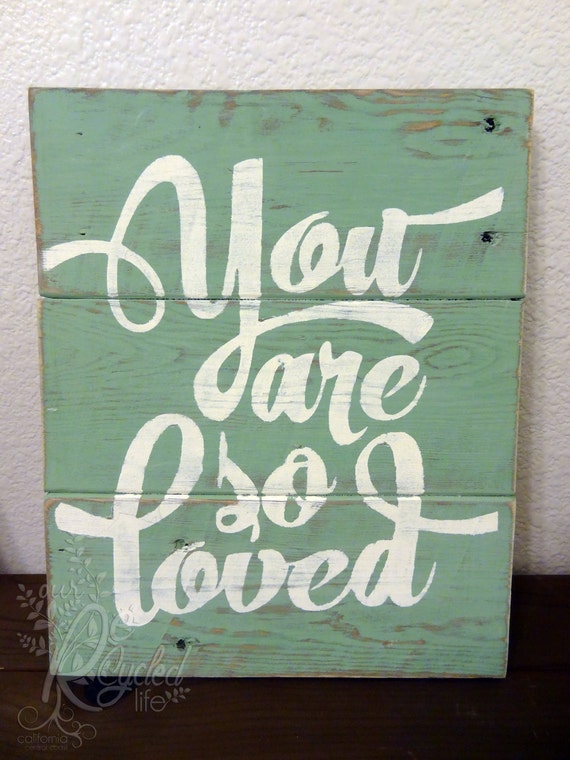 Reclaimed wood sign You are so loved by OurRecycledLife on Etsy