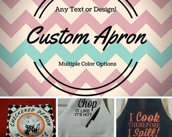 Custom Apron/Design Your Own Apron/Funny Apron/Create Your Own Apron/Personalized Apron/Apron Gift/Kitchen Apron/Cook Apron/Cute Apron