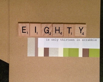 80th Birthday Card. Scrabble. Handmade. Eighty is only thirteen in Scrabble.