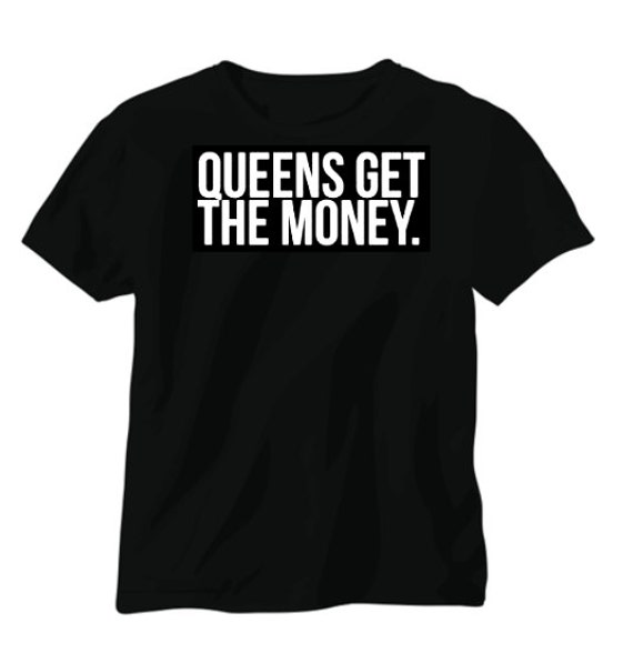 queens get the money t shirt