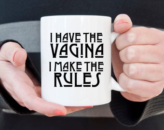 Vagina rules coffee mug, funny coffee mug, girl power, statement mug, gift ideas, gifts for her, gifts under 20, black coffee mug, white mug