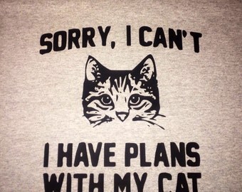 cat shirt, cat tshirt, cat, funny shirt, funny tshirt, cat tee, funny, graphic tee, cat lover, cat tank, sorry cant i have plans with my cat