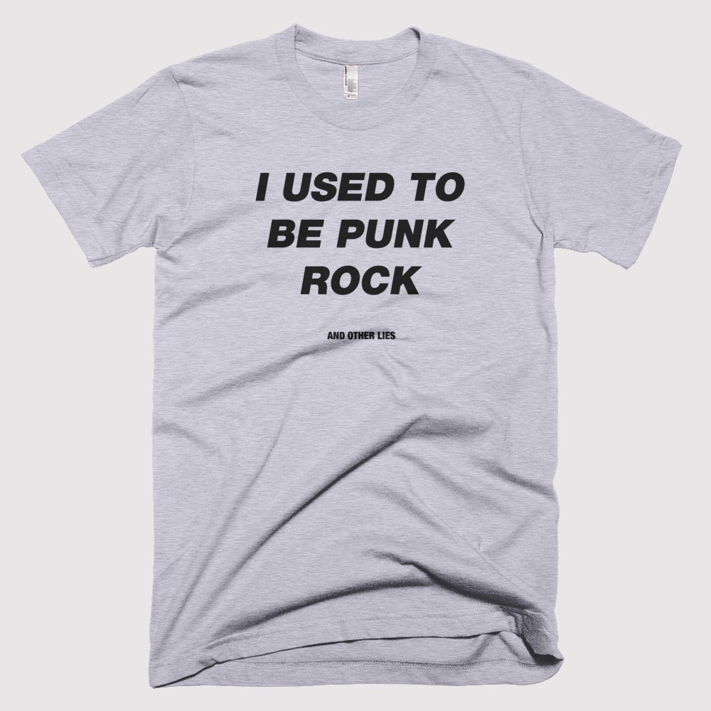 i used to be punk rock and other lies shirt