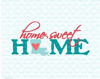 Home Sweet Home Louisiana svg Louisiana State svg files Louisiana Pride svg Louisiana dxf svg dxf eps jpg Cricut svg Silhouette